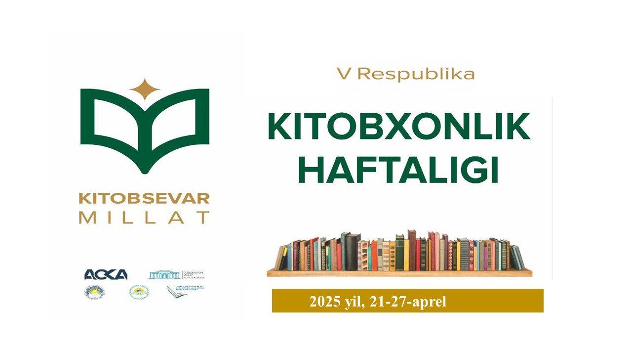 "Kitobsevar millat" shiori ostidagi  V  Respublika Kitobxonlik haftaligi bo'lib o'tadi
